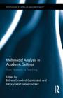 Multimodal Analysis in Academic Settings: From Research to Teaching (Routledge Studies in Multimodality) By Belinda Crawford Camiciottoli (Editor), Inmaculada Fortanet-Gómez (Editor), Kay O'Halloran (Editor) Cover Image