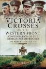 Victoria Crosses on the Western Front - Continuation of the German 1918 Offensives: 24 March - 24 July 1918 By Paul Oldfield Cover Image
