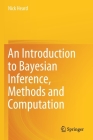 An Introduction to Bayesian Inference, Methods and Computation By Nick Heard Cover Image