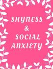 Shyness and Social Anxiety Workbook: Ideal and Perfect Gift for Shyness and Social Anxiety Workbook Best Shyness and Social Anxiety Workbook for You, By Yuniey Publication Cover Image