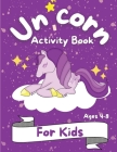 Unicorn Activity Book for Kids: Great Workbook Game for Learning Coloring Book and Activity Pages for 4-8 year old kids For Home or Travel Coloring, H By Tonya Rose Noblekins Cover Image