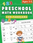 Preschool MATH Workbook for toddlers Ages 3-5: Addition Subtraction Practice Workbook, Kindergarten books, Math Activity Workbook for kids Cover Image