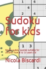 Sudoku for kids: Simple sudoku puzzles suitable for children from 6 to 13 years old By Nicola Biscardi Cover Image