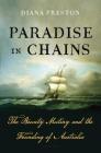 Paradise in Chains: The Bounty Mutiny and the Founding of Australia By Diana Preston Cover Image