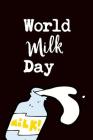World Milk Day: June 1st Celebrate That Makes a Perfect World Milk Day Gift for Men or Women. It's 6x9 with 120 Pages, a Convenient Si By Paige Blank Books Cover Image