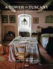 A Tower in Tuscany: Or a Home for My Writers and Other Animals By Beatrice Monti Della Corte (Editor), Michael Cunningham (Editor), François Halard (Photographs by) Cover Image