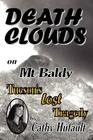 Death Clouds on MT Baldy: Tucson's Lost Tragedy By Cathy Hufault, Donald W. Carson (Foreword by), Michael Blake (Commentaries by) Cover Image