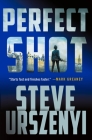 Perfect Shot: A Thriller (Special Agent Alexandra Martel #1) By Steve Urszenyi Cover Image