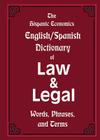 The Hispanic Economics English/Spanish Dictionary of Law & Legal Words, Phrases, and Terms By Louis Nevaer (Editor) Cover Image