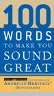 100 Words To Make You Sound Great By Editors of the American Heritage Di Cover Image
