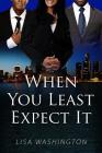 When You Least Expect It By Lisa Washington Cover Image