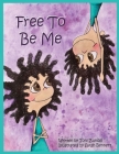 Free To Be Me By Toni Zundel, Sarah Bennett (Illustrator), Alexander Jenkins (Composer) Cover Image