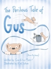 The Perilous Tale of Gus By Anna Barbosa, K. W. Schon (Illustrator) Cover Image