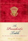 The President's Table: Two Hundred Years of Dining and Diplomacy By Barry H. Landau, Heal Costifas Foto (Photographs by) Cover Image