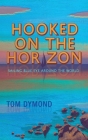 Hooked on the Horizon: Sailing Blue Eye Around the World By Tom Dymond Cover Image