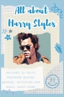 All about Harry Styles: Includes 50 Facts, Inspiring Quotes, Quizzes, activities and much, much more. By Lulu and Bell Cover Image