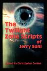 The Twilight Zone Scripts of Jerry Sohl By Jerry Sohl, Christopher Conlon (Editor) Cover Image