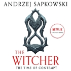 The Time of Contempt (Witcher #4) By Andrzej Sapkowski, David French (Translator), Peter Kenny (Read by) Cover Image