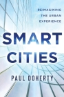 Smart Cities: Reimagining the Urban Experience By Paul Doherty Cover Image