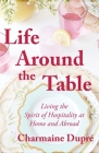 Life Around the Table By Charmaine Thibodeaux Dupré Cover Image