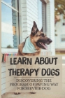 Learn About Therapy Dogs: Discovering The Program Of Paving Way For Service Dog: Service Dogs Guide By Ehtel Johansen Cover Image