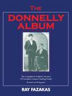 The Donnelly Album: The Complete & Authentic Account of Canada's Famous Feuding Family By Ray Fazakas Cover Image