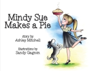 Mindy Sue Makes a Pie By Ashley Mitchell, Sandy Gagnon Cover Image