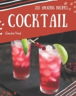 222 Amazing Cocktail Recipes: From The Cocktail Cookbook To The Table By Sandra Neal Cover Image