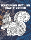 Eichhörnchen Kritzeleien - Malbuch für Erwachsene By Mailin Meurer Cover Image
