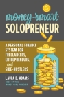 Money-Smart Solopreneur: A Personal Finance System for Freelancers, Entrepreneurs, and Side-Hustlers Cover Image