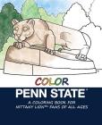 Color Penn State: A Coloring Book for Nittany Lion Fans of All Ages By Megan Elmer Cover Image