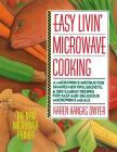 Easy Livin' Microwave Cooking: A microwave instructor shares tips, secrets, & 200 easiest recipes for fast and delicious microwave meals By Karen K. Dwyer Cover Image