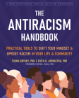 The Antiracism Handbook: Practical Tools to Shift Your Mindset and Uproot Racism in Your Life and Community Cover Image