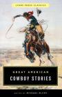 Great American Cowboy Stories: Lyons Press Classics Cover Image