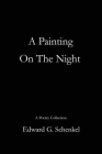 A Painting On The Night By Edward G. Schenkel Cover Image