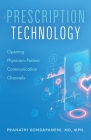 Prescription Technology: Opening Physician-Patient Communication Channels By Pranathi Kondapaneni Cover Image