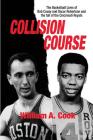 Collision Course: The Basketball Lives of Bob Cousy and Oscar Robertson and The Collapse of the Cincinnati Royals By William A. Cook Cover Image
