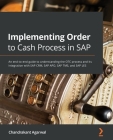 Implementing Order to Cash Process in SAP: An end-to-end guide to understanding the OTC process and its integration with SAP CRM, SAP APO, SAP TMS, an Cover Image