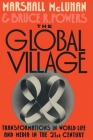 The Global Village: Transformations in World Life and Media in the 21st Century (Communication and Society) Cover Image