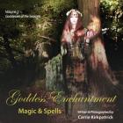 Goddess Enchantment - Magic & Spells: Volume 1: Goddesses of the Seasons Cover Image