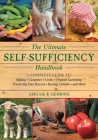 The Ultimate Self-Sufficiency Handbook: A Complete Guide to Baking, Crafts, Gardening, Preserving Your Harvest, Raising Animals, and More (Self-Sufficiency Series) By Abigail Gehring Cover Image