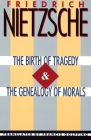 The Birth of Tragedy & The Genealogy of Morals By Friedrich Nietzsche Cover Image