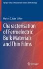 Characterisation of Ferroelectric Bulk Materials and Thin Films By Markys G. Cain (Editor) Cover Image