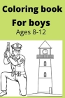 Coloring book for boys Ages 8-12 By Hina Sarwar Cover Image