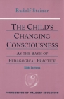 The Child's Changing Consciousness: As the Basis of Pedagogical Practice (Cw 306) (Foundations of Waldorf Education #16) Cover Image