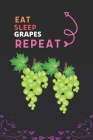 Eat Sleep Grapes Repeat: Best Gift for Grapes Lovers, 6 x 9 in, 110 pages book for Girl, boys, kids, school, students Cover Image