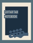 Guitar Tab Notebook: For Guitar Players, Musicians, Teachers, Students and Composers By Guitar Tab Printing Cover Image