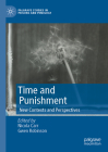 Time and Punishment: New Contexts and Perspectives (Palgrave Studies in Prisons and Penology) By Nicola Carr (Editor), Gwen Robinson (Editor) Cover Image