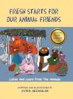 Fresh Starts For Our Animal Friends: Book 6 In The Animals Build Character Series Cover Image