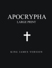 Apocrypha (Large Print): King James Version By King James Cover Image